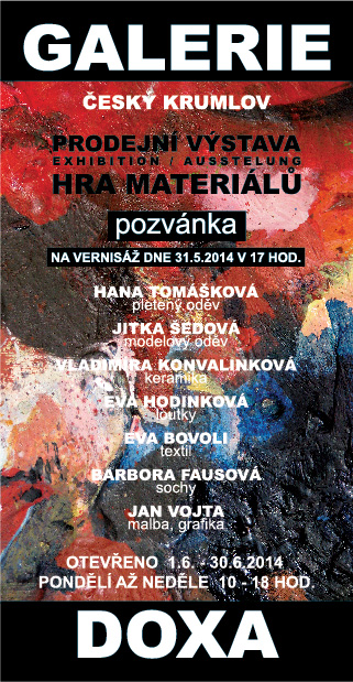 Výstava Hra materiálů - Galerie Doxa, zámek Český Krumlov, 6.10. - 6.11.2012 | Exhibiton Hra materiálů - Doxa Gallery, Český Krumlov Castle, 6.10. - 6.11.2012